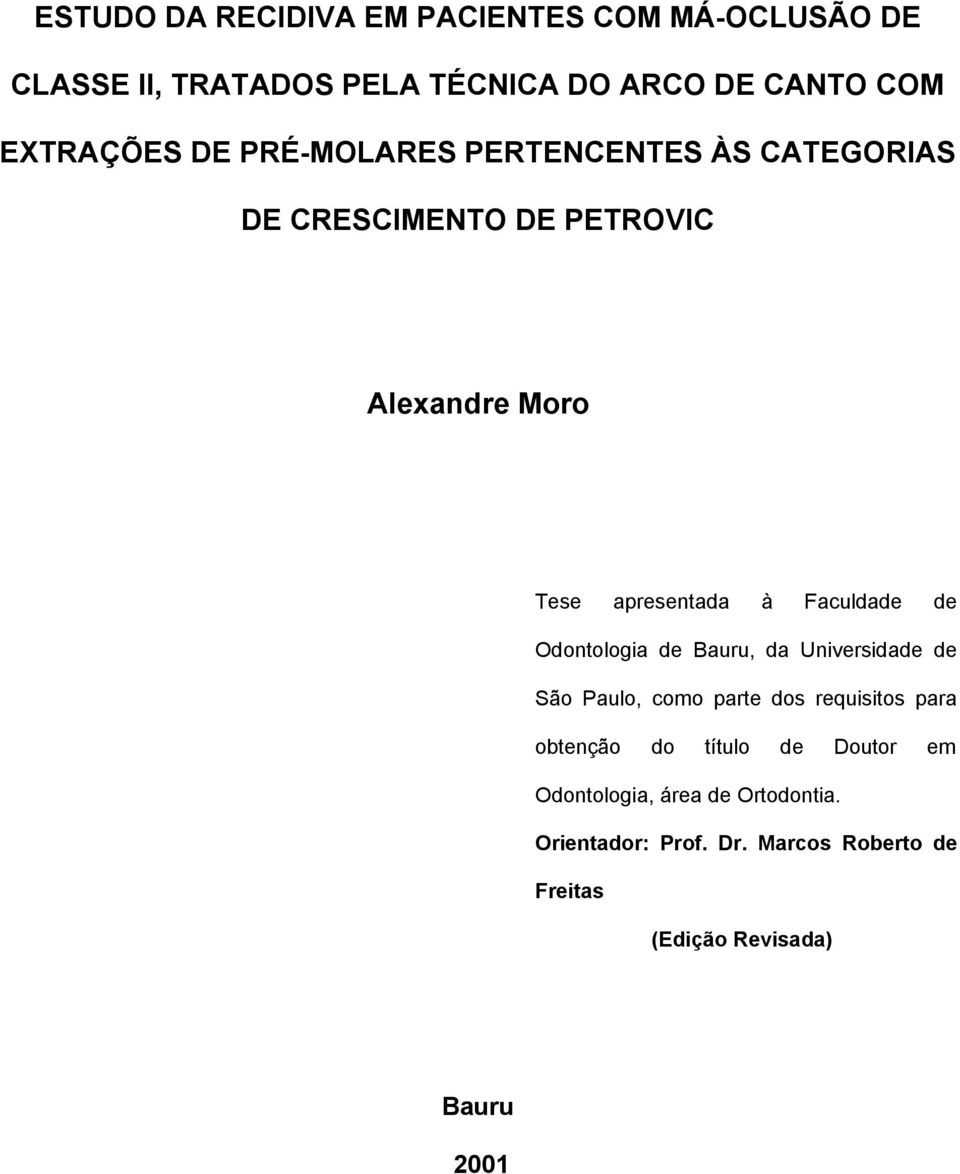 de Odontologia de Bauru, da Universidade de São Paulo, como parte dos requisitos para obtenção do título de