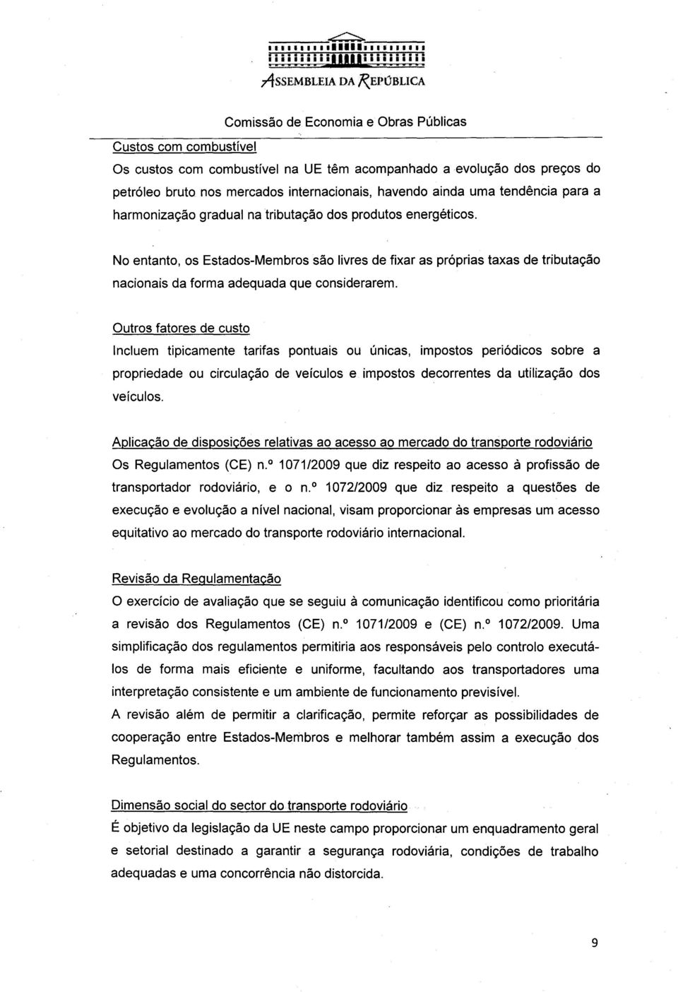 tendência para a harmonização gradual na tributação dos produtos energéticos.