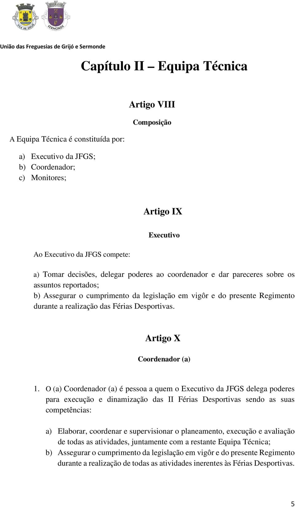 Desportivas. Artigo X Coordenador (a) 1.