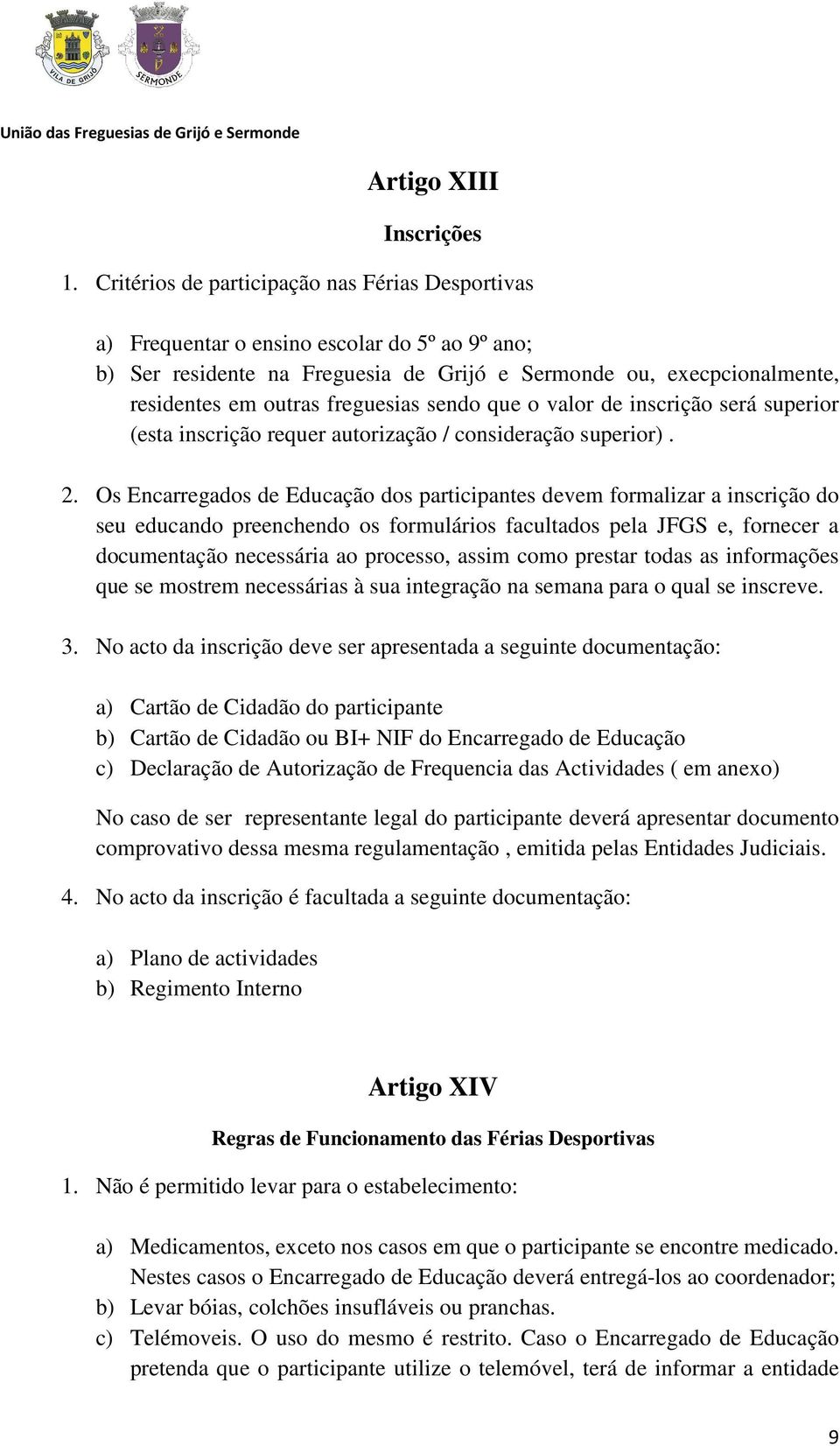 freguesias sendo que o valor de inscrição será superior (esta inscrição requer autorização / consideração superior). 2.