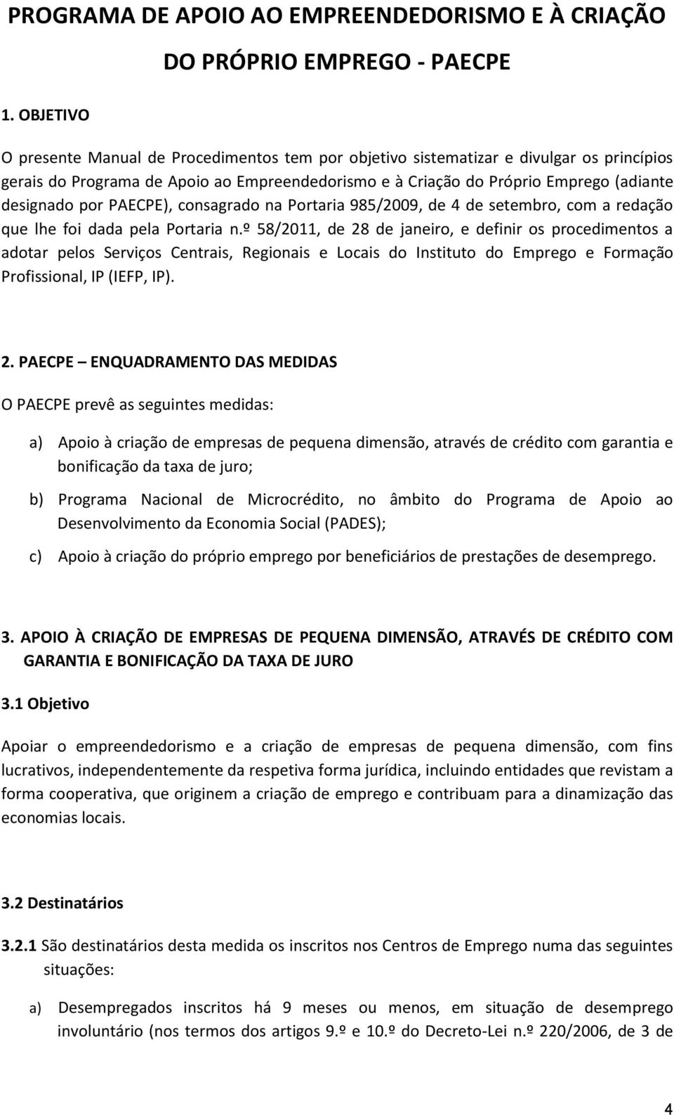 por PAECPE), consagrado na Portaria 985/2009, de 4 de setembro, com a redação que lhe foi dada pela Portaria n.