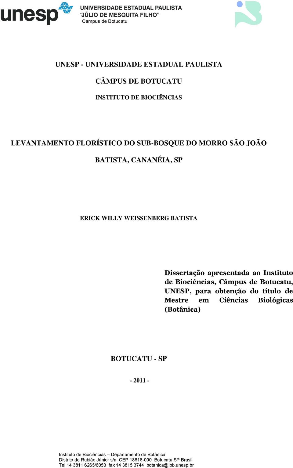 Câmpus de Botucatu, UNESP, para obtenção do título de Mestre em Ciências Biológicas (Botânica) BOTUCATU - SP - 2011 - Instituto de