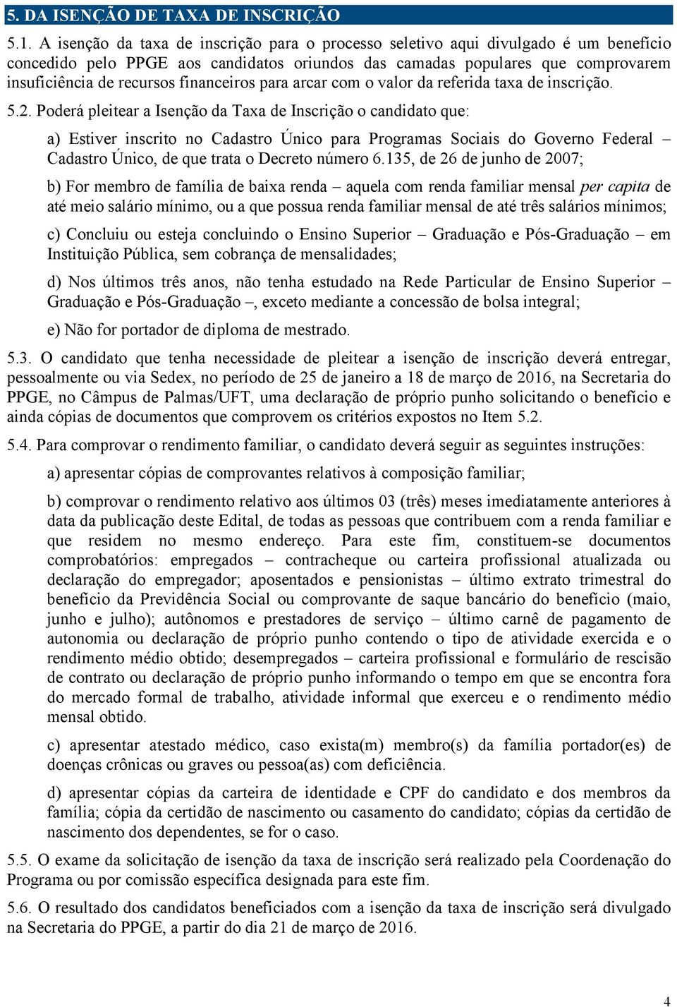 financeiros para arcar com o valor da referida taxa de inscrição. 5.