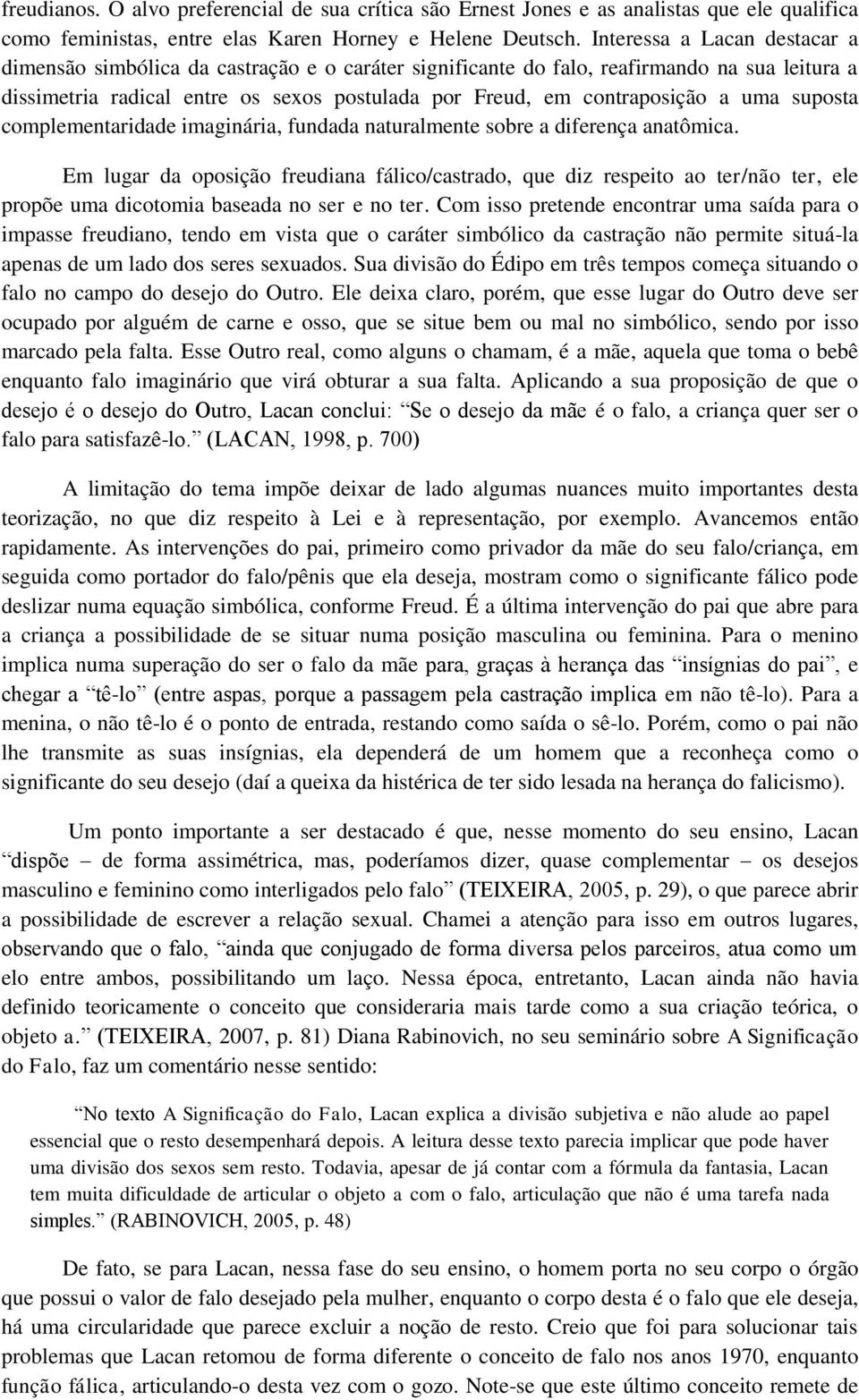 uma suposta complementaridade imaginária, fundada naturalmente sobre a diferença anatômica.