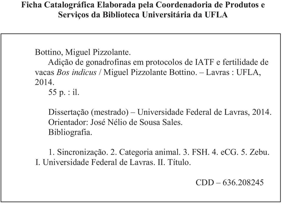 Lavras : UFLA, 2014. 55 p. : il. Dissertação (mestrado) Universidade Federal de Lavras, 2014.