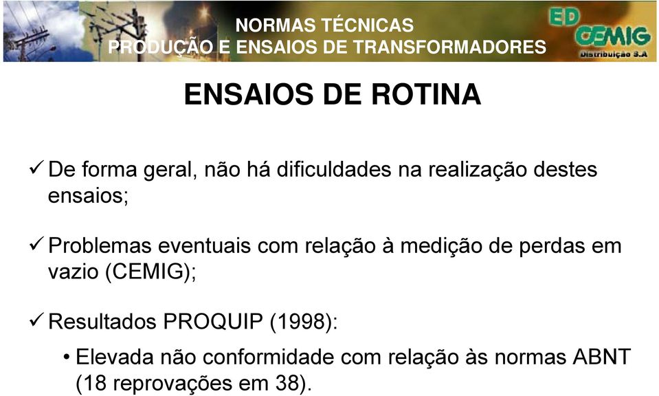 medição de perdas em vazio (CEMIG); Resultados PROQUIP (1998):