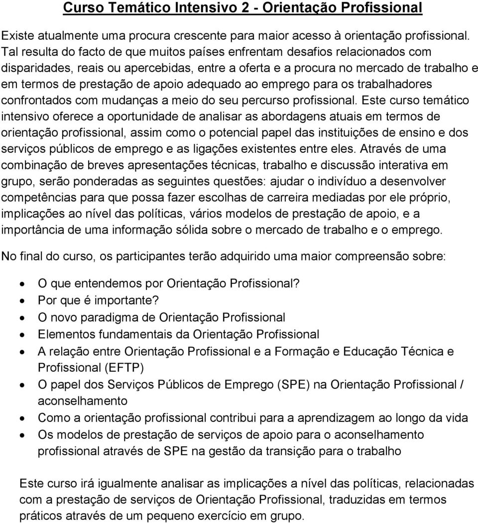 adequado ao emprego para os trabalhadores confrontados com mudanças a meio do seu percurso profissional.