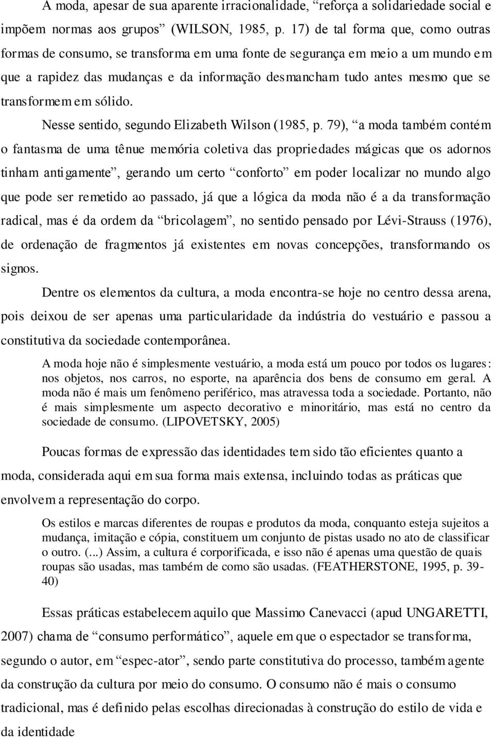 transformem em sólido. Nesse sentido, segundo Elizabeth Wilson (1985, p.