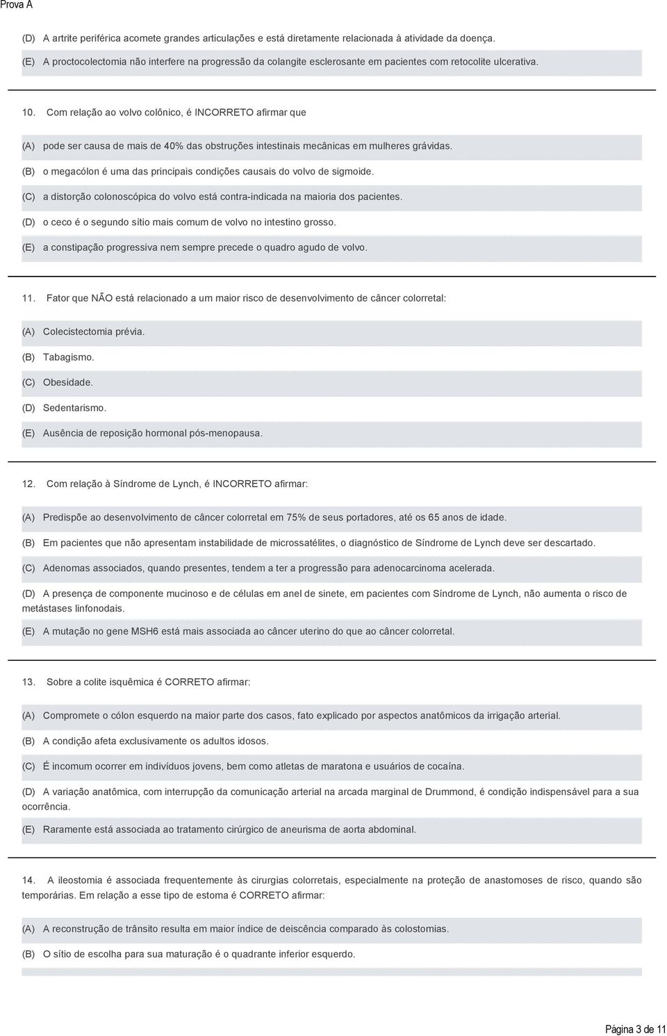 Com relação ao volvo colônico, é INCORRETO afirmar que pode ser causa de mais de 40% das obstruções intestinais mecânicas em mulheres grávidas.