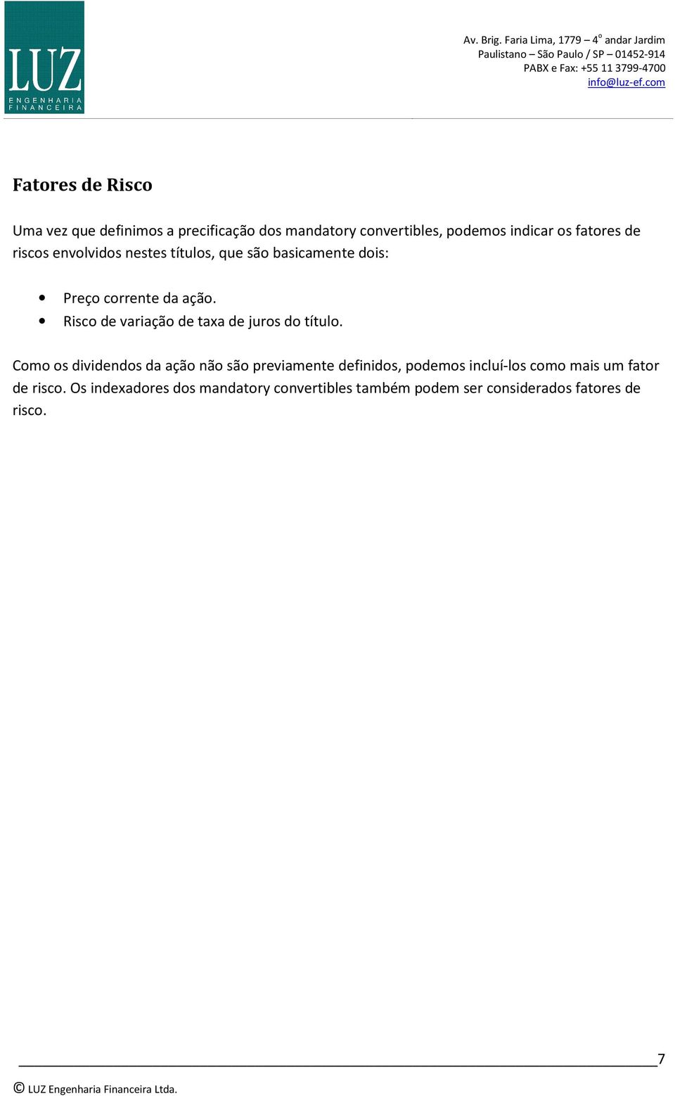 Risco de variação de taxa de juros do título.