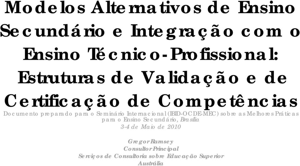 Internacional (IBID-OCDE-MEC) sobre as Melhores Práticas para o Ensino Secundário, Brasília 3-4
