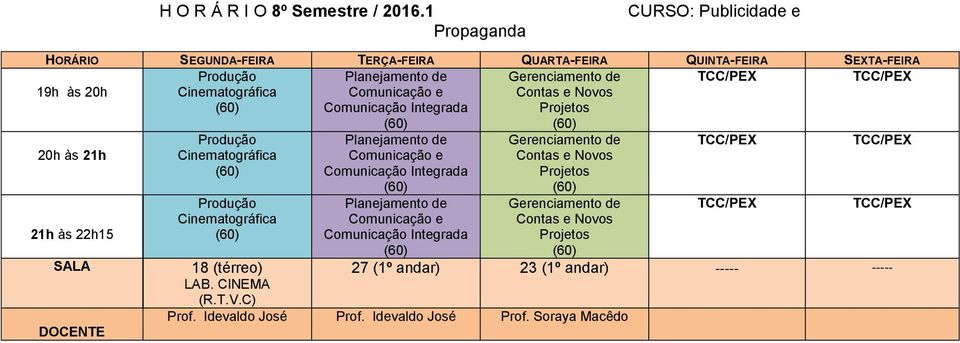 CINEMA 27 (1º andar) 23 (1º andar) -----