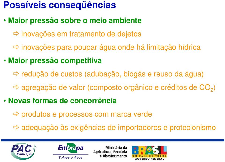 (adubação, biogás e reuso da água) agregação de valor (composto orgânico e créditos de CO 2 ) Novas