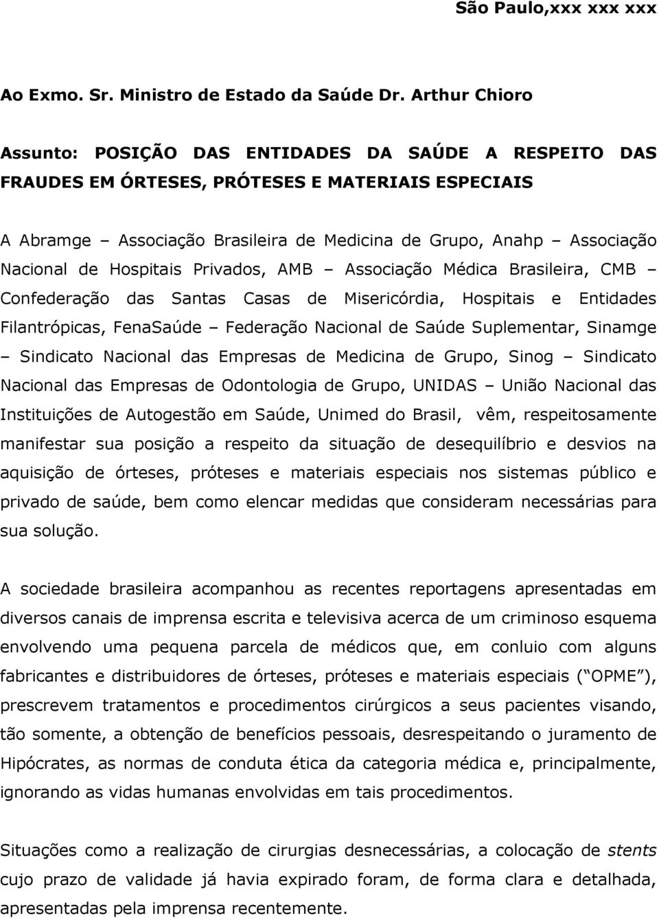 de Hospitais Privados, AMB Associação Médica Brasileira, CMB Confederação das Santas Casas de Misericórdia, Hospitais e Entidades Filantrópicas, FenaSaúde Federação Nacional de Saúde Suplementar,