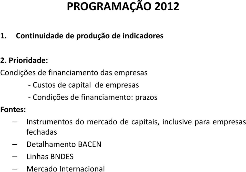 de empresas - Condições de financiamento: prazos Instrumentos do mercado de