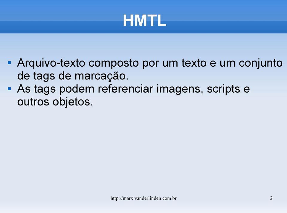 As tags podem referenciar imagens, scripts