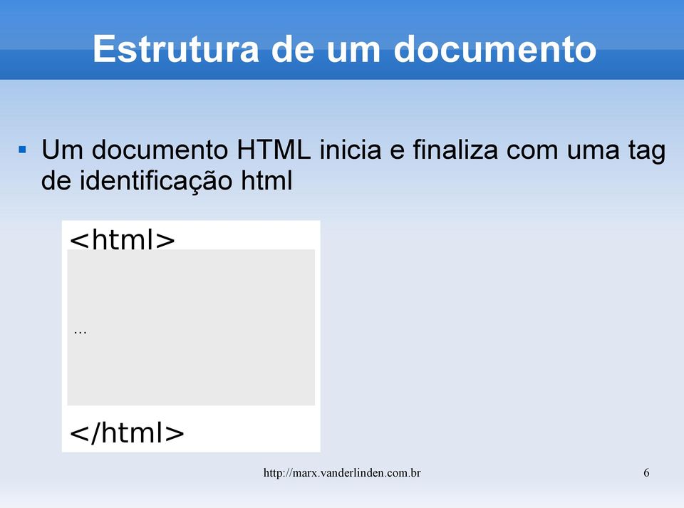 uma tag de identificação html <html>.