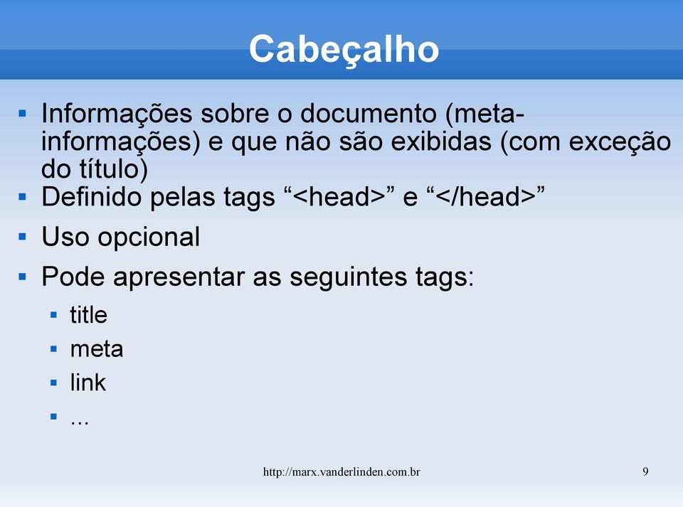 tags <head> e </head> Uso opcional Pode apresentar as