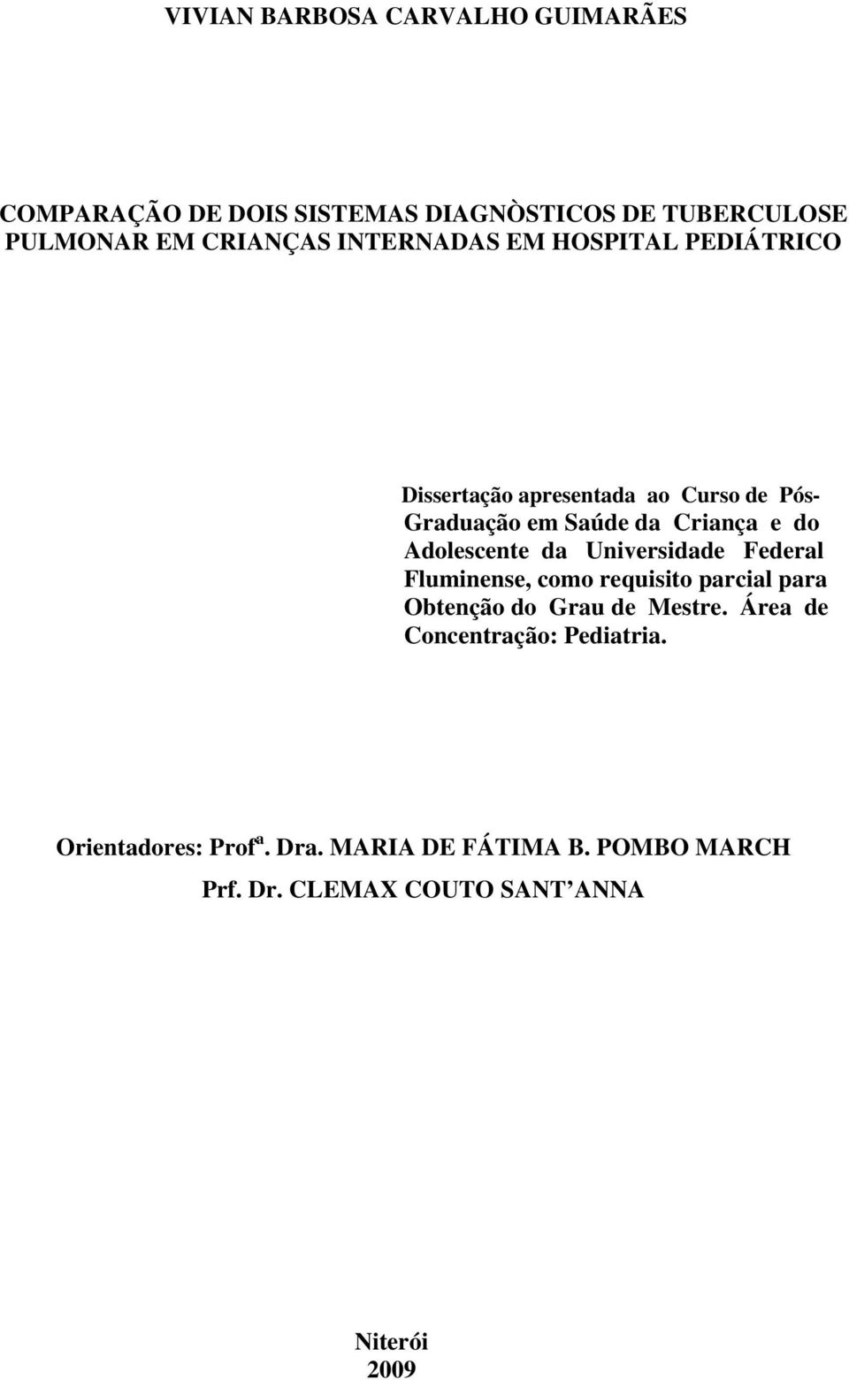 Adolescente da Universidade Federal Fluminense, como requisito parcial para Obtenção do Grau de Mestre.