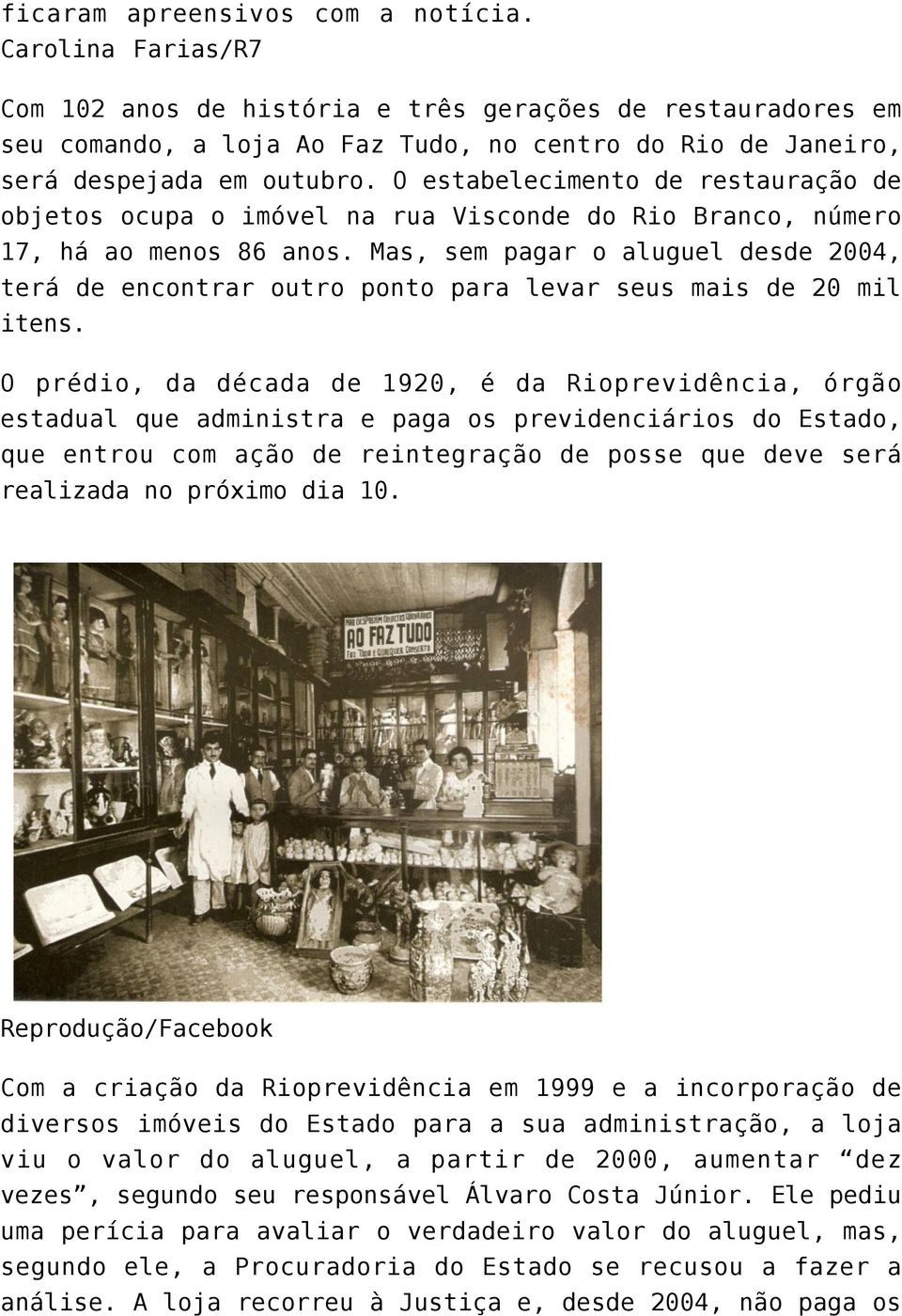 O estabelecimento de restauração de objetos ocupa o imóvel na rua Visconde do Rio Branco, número 17, há ao menos 86 anos.