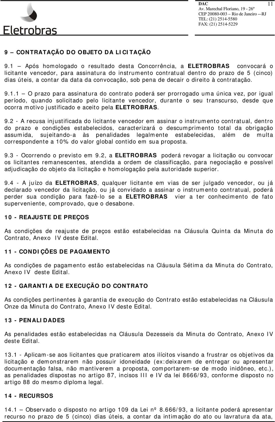 convocação, sob pena de decair o direito à contratação. 9.1.