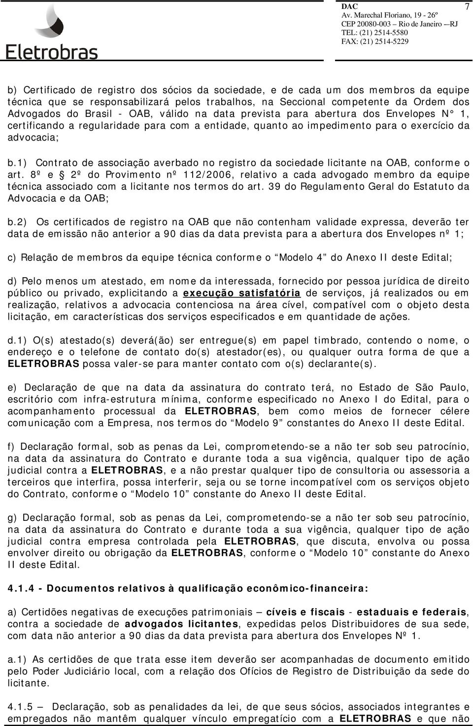 1) Contrato de associação averbado no registro da sociedade licitante na OAB, conforme o art.