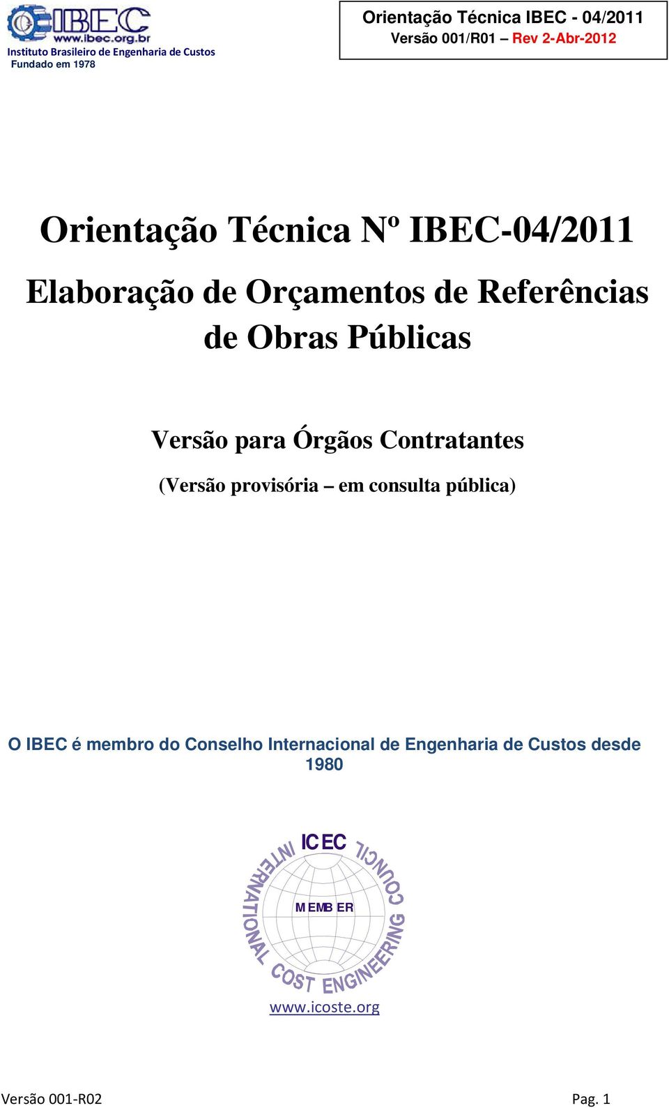 provisória em consulta pública) O IBEC é membro do Conselho