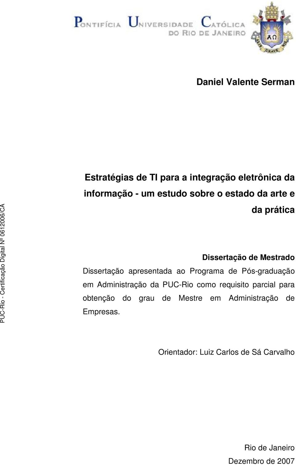 de Pós-graduação em Administração da PUC-Rio como requisito parcial para obtenção do grau de