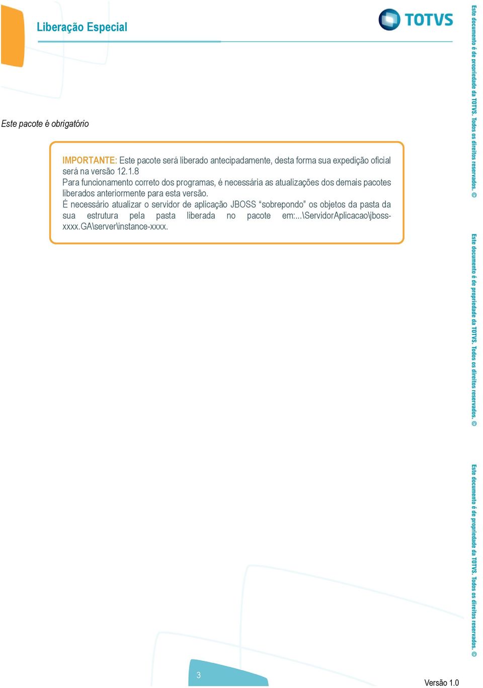 .1.8 Para funcionamento correto dos programas, é necessária as atualizações dos demais pacotes liberados