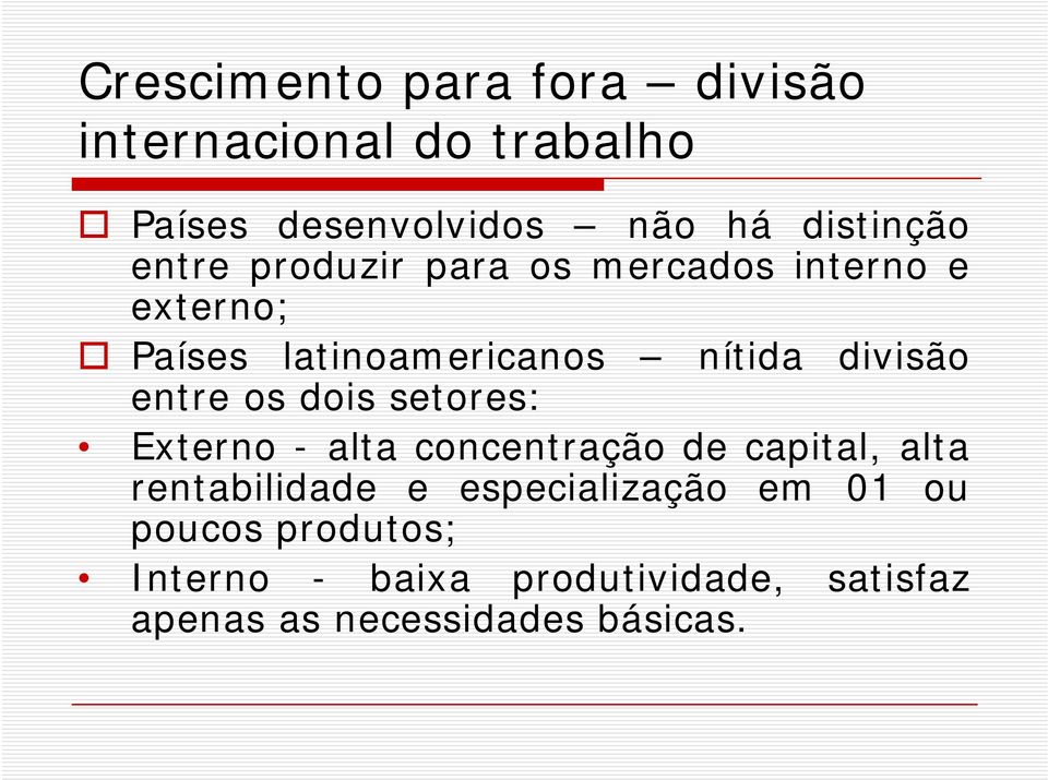 entre os dois setores: Externo - alta concentração de capital, alta rentabilidade e