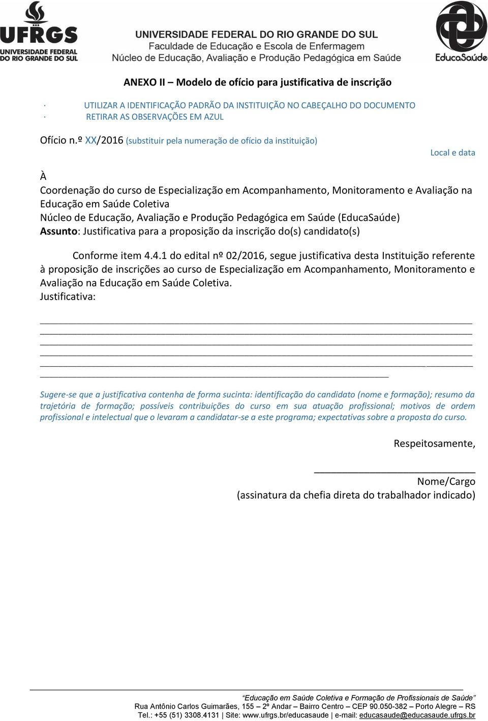 de Educação, Avaliação e Produção Pedagógica em Saúde (EducaSaúde) Assunto: Justificativa para a proposição da inscrição do(s) candidato(s) Conforme item 4.