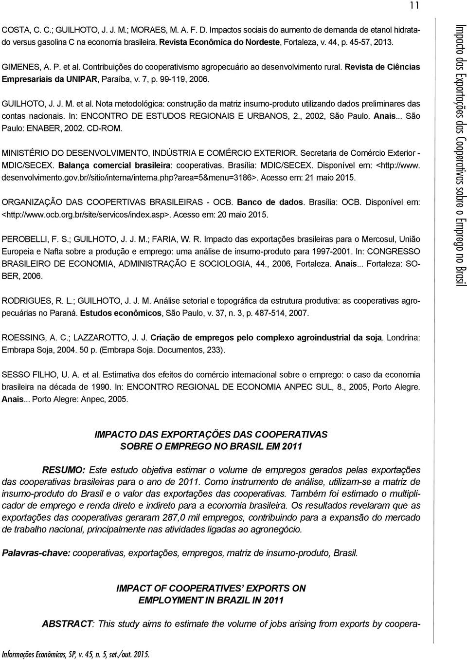 In: ENCONTRO DE ESTUDOS REGIONAIS E URBANOS, 2., 2002, São Paulo. Anas... São Paulo: ENABER, 2002. CD-ROM. MINISTÉRIO DO DESENVOLVIMENTO, INDÚSTRIA E COMÉRCIO EXTERIOR.