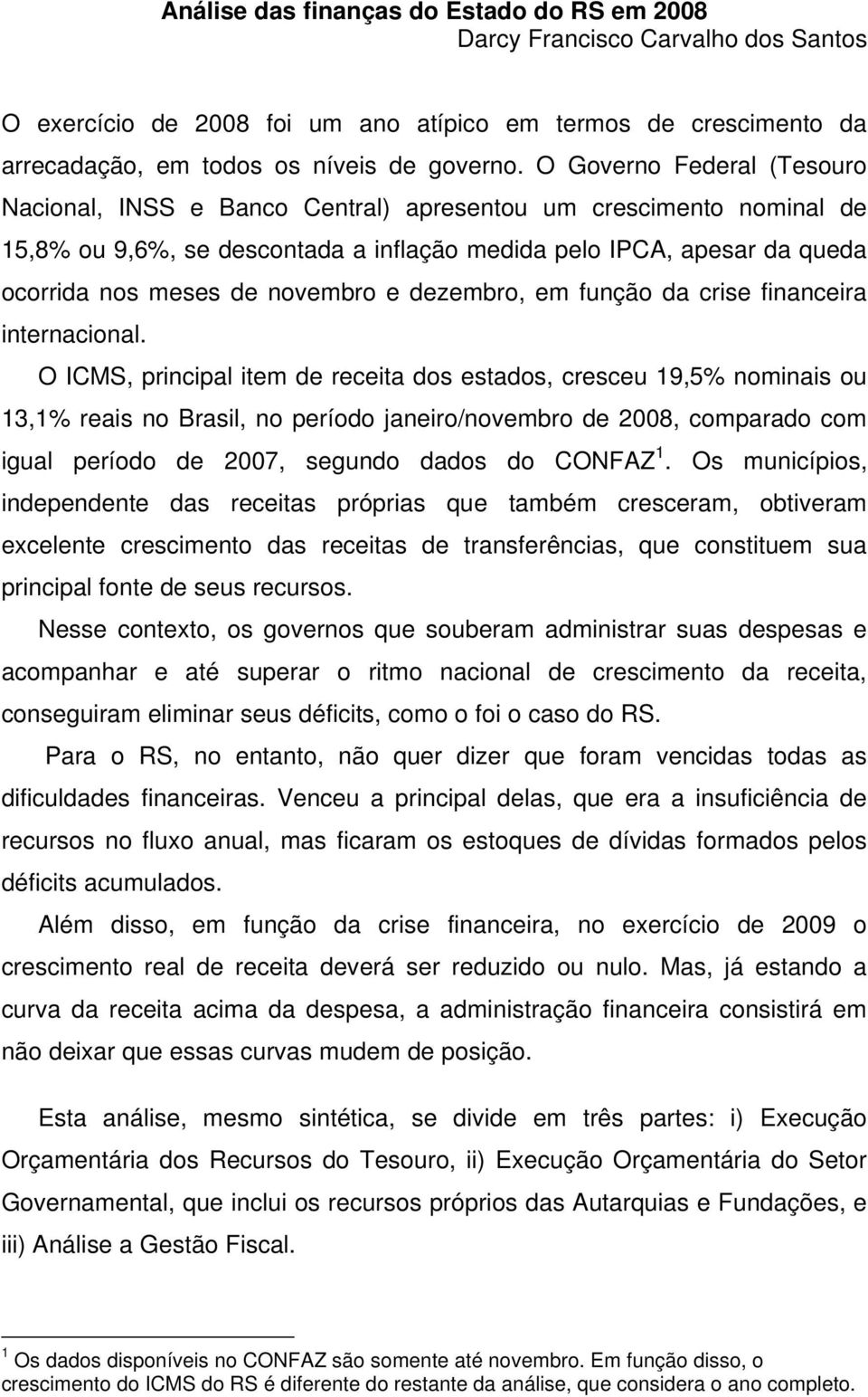 novembro e dezembro, em função da crise financeira internacional.