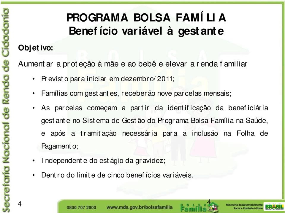 da identificação da beneficiária gestante no Sistema de Gestão do Programa Bolsa Família na Saúde, e após a tramitação