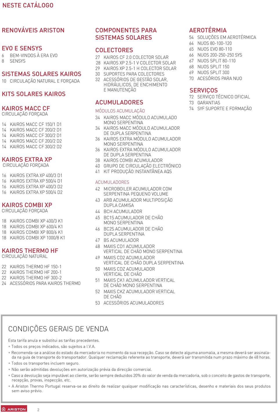 EXTRA XP 500/4 D1 16 KAIROS EXTRA XP 400/3 D2 16 KAIROS EXTRA XP 500/4 D2 KAIROS COMBI XP CIRCULAÇÃO FORÇADA 18 KAIROS COMBI XP 400/3 K1 18 KAIROS COMBI XP 600/4 K1 18 KAIROS COMBI XP 800/6 K1 18