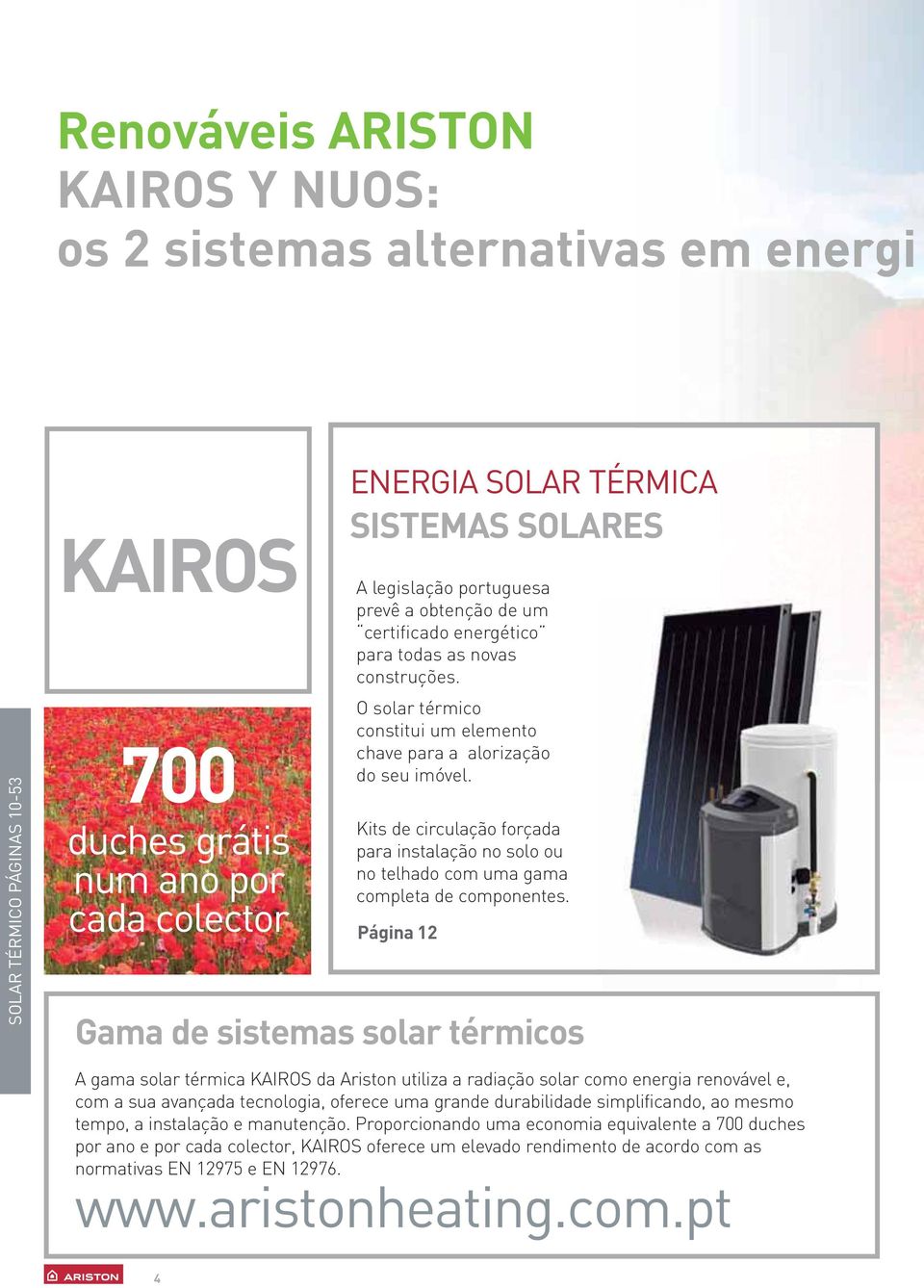 Kits de circulação forçada para instalação no solo ou no telhado com uma gama completa de componentes.