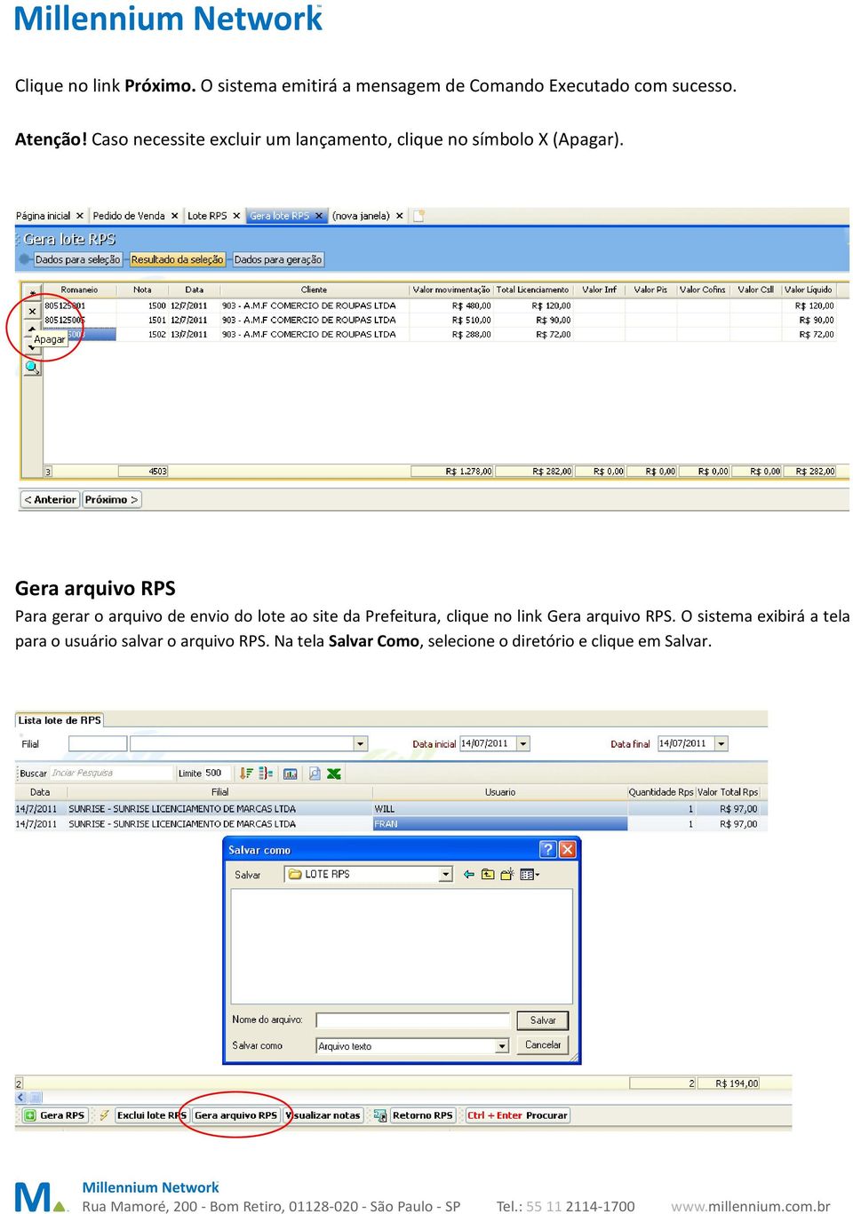 Gera arquivo RPS Para gerar o arquivo de envio do lote ao site da Prefeitura, clique no link Gera