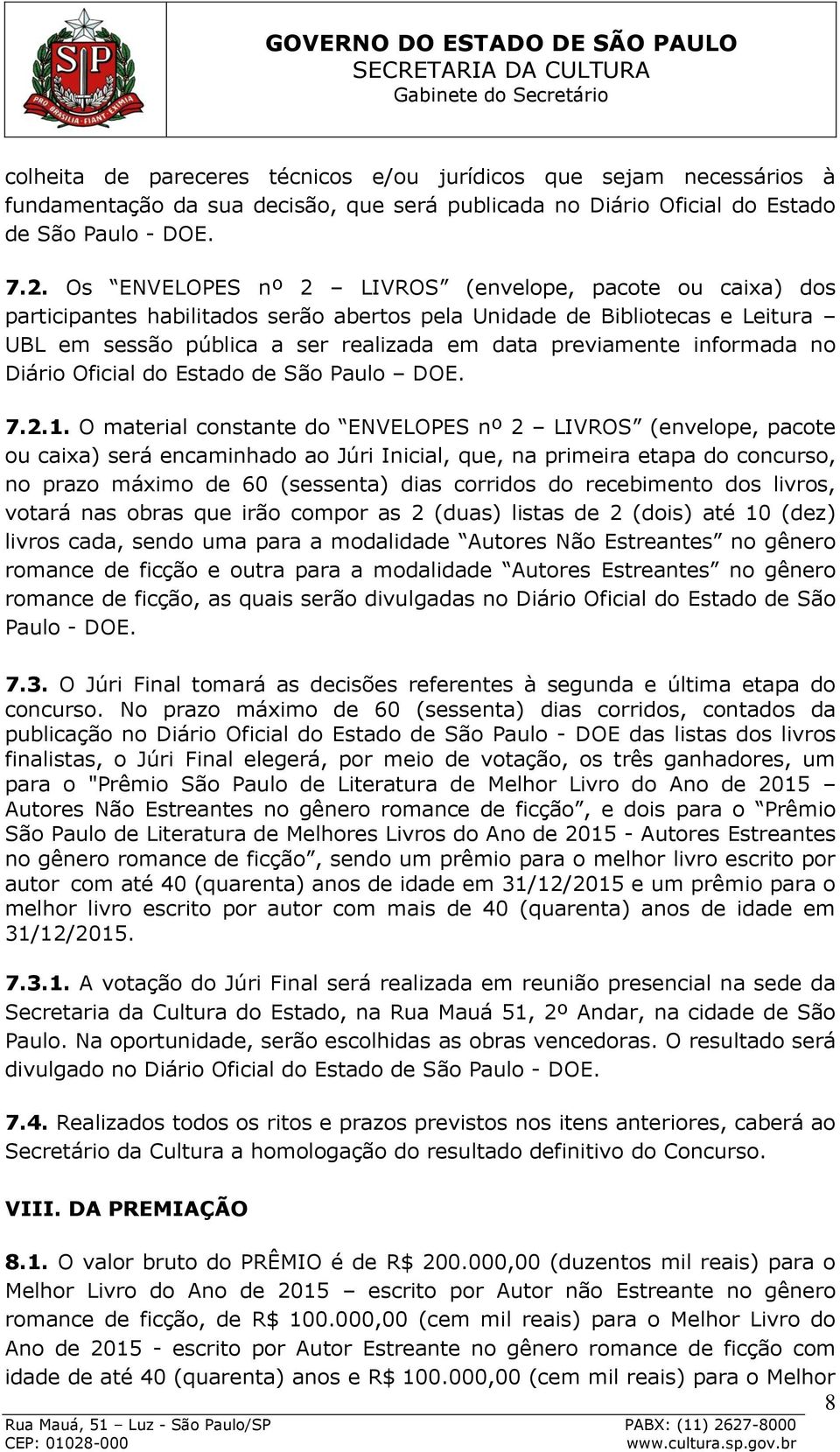 informada no Diário Oficial do Estado de São Paulo DOE. 7.2.1.