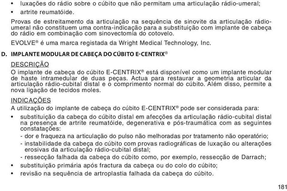 sinovectomia do cotovelo. EVOLVE é uma marca registada da Wright Medical Technology, Inc. D.