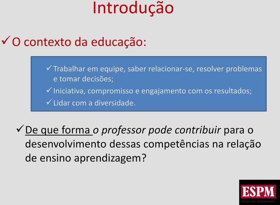 os resultados; Lidar com a diversidade.