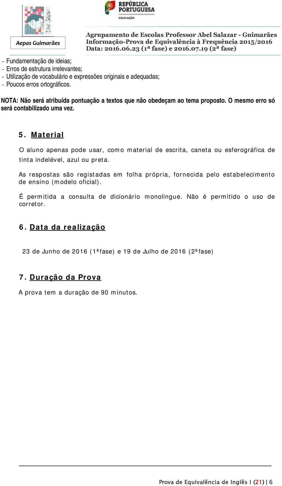 Material O aluno apenas pode usar, como material de escrita, caneta ou esferográfica de tinta indelével, azul ou preta.