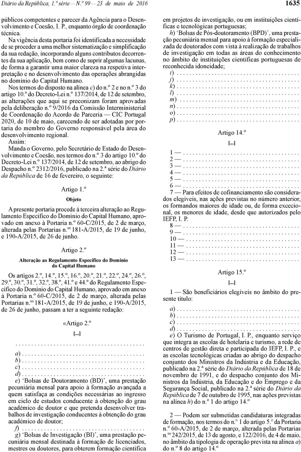 como de suprir algumas lacunas, de forma a garantir uma maior clareza na respetiva interpretação e no desenvolvimento das operações abrangidas no domínio do Capital Humano.