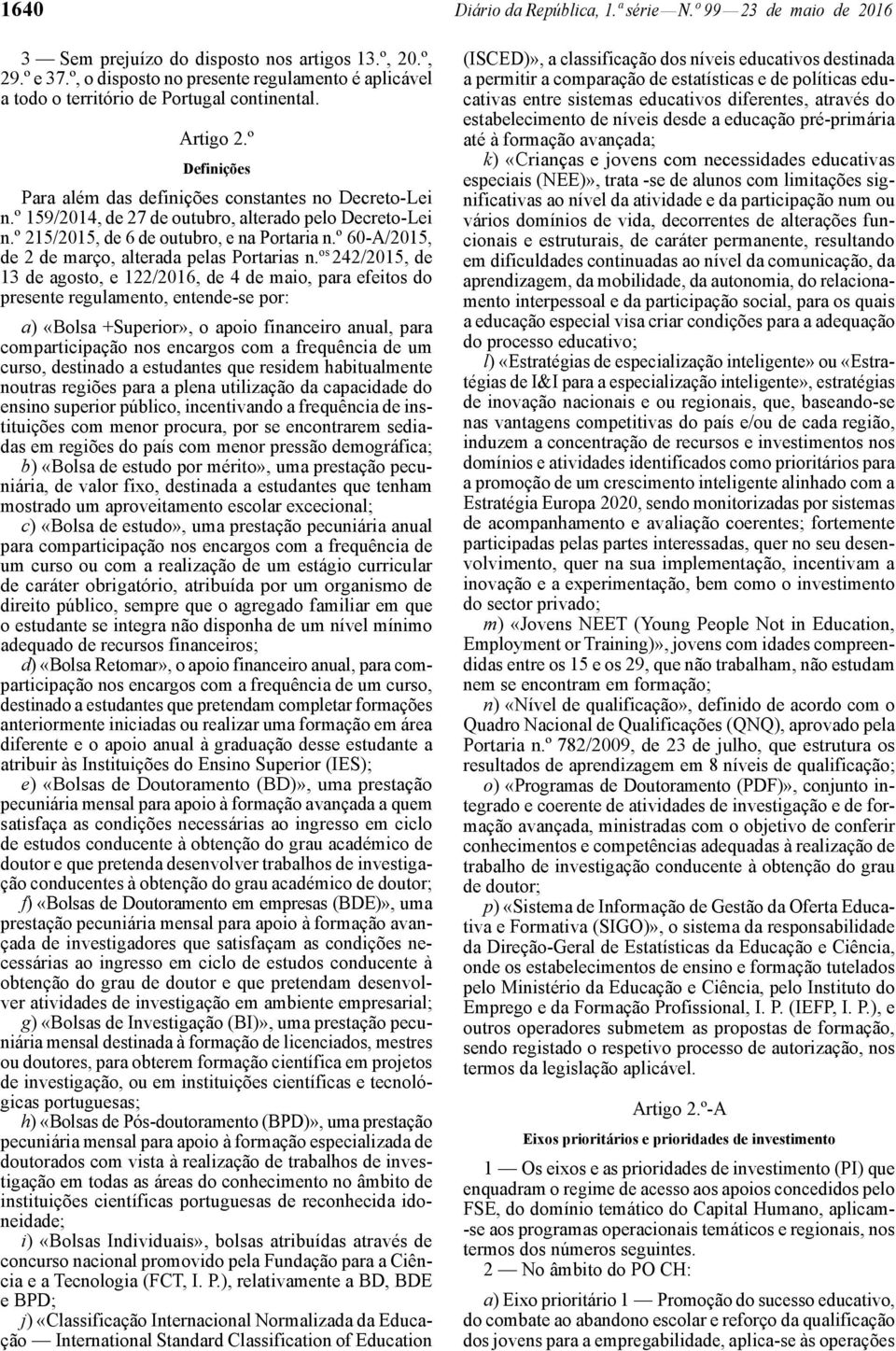 º 159/2014, de 27 de outubro, alterado pelo Decreto -Lei n.º 215/2015, de 6 de outubro, e na Portaria n.º 60 -A/2015, de 2 de março, alterada pelas Portarias n.