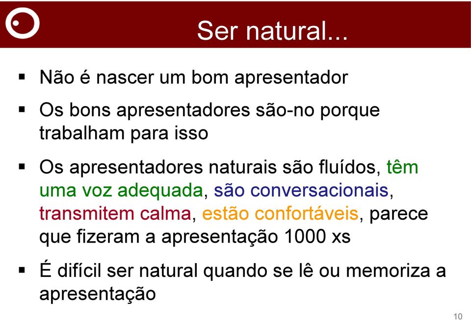 para isso Os apresentadores naturais são fluídos, têm uma voz adequada, são