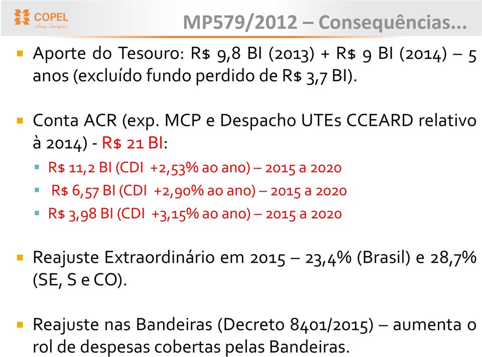 MCP e Despacho UTEs CCEARD relativo à2014)-r$21bi: R$11,2BI(CDI +2,53%aoano) 2015a2020 R$6,57BI(CDI +2,90%aoano)