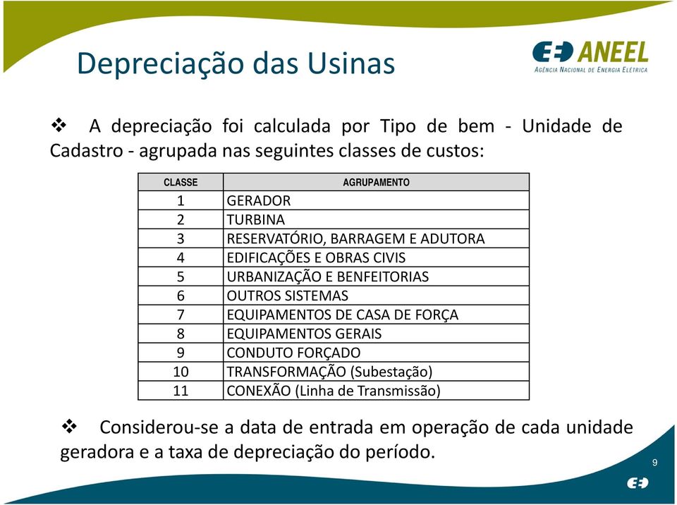 BENFEITORIAS 6 OUTROS SISTEMAS 7 EQUIPAMENTOS DE CASA DE FORÇA 8 EQUIPAMENTOS GERAIS 9 CONDUTO FORÇADO 10 TRANSFORMAÇÃO