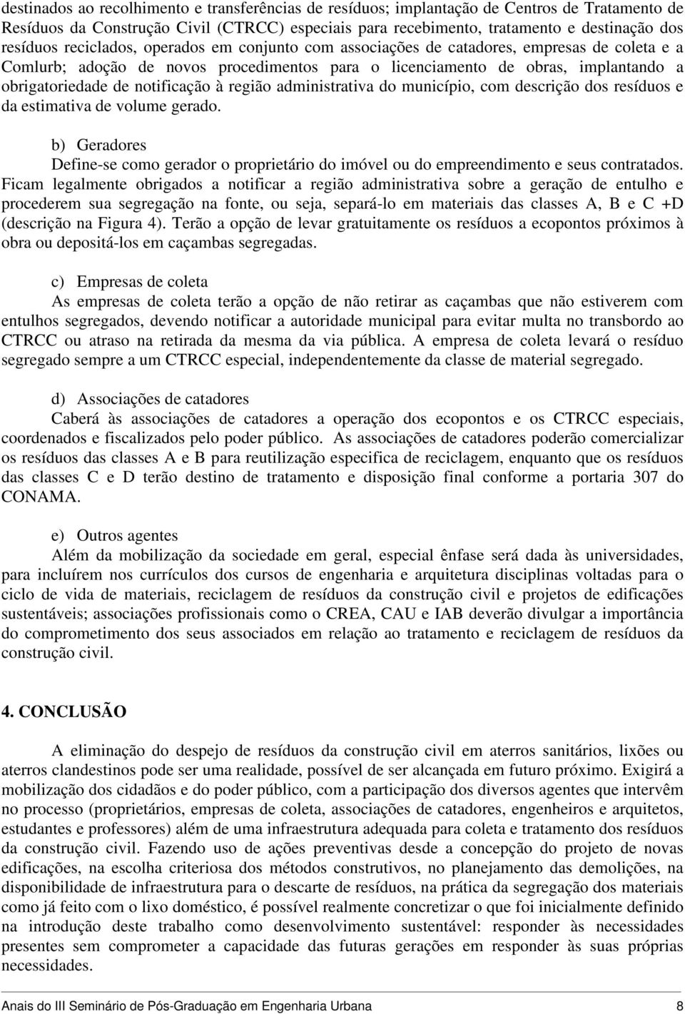 notificação à região administrativa do município, com descrição dos resíduos e da estimativa de volume gerado.