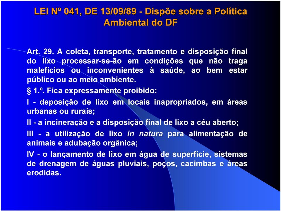 público ou ao meio ambiente. 1.º.