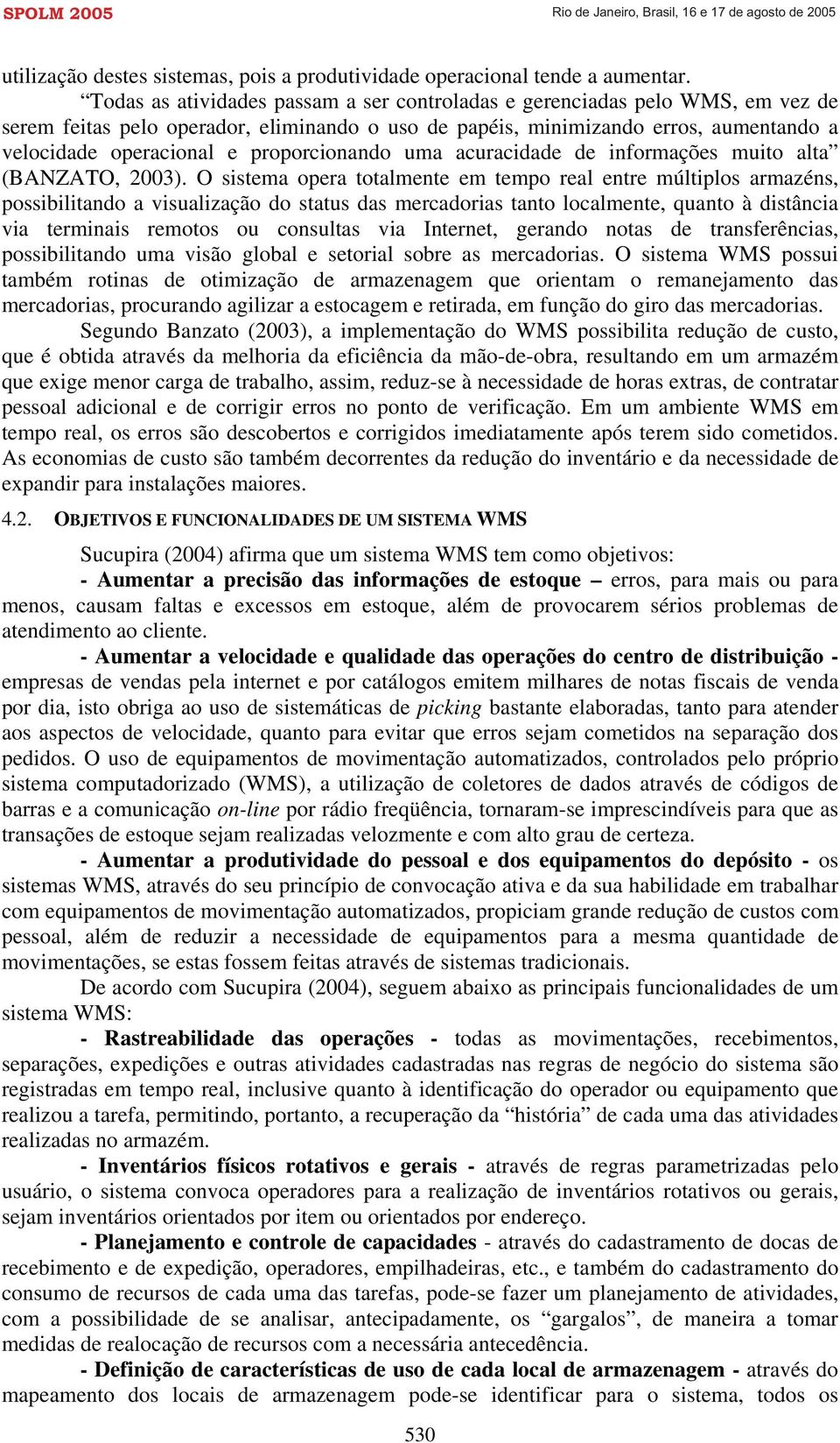 proporcionando uma acuracidade de informações muito alta (BANZATO, 2003).