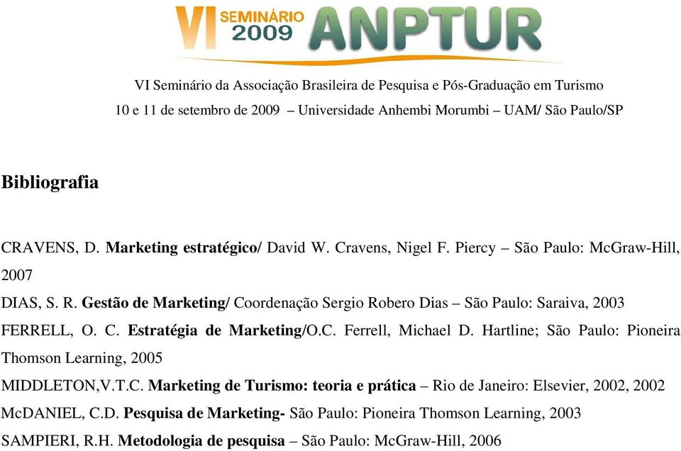 Hartline; São Paulo: Pioneira Thomson Learning, 2005 MIDDLETON,V.T.C.